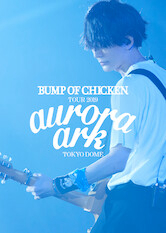 BUMP OF CHICKEN TOUR 2019 Aurora Ark TOKYO DOME - BUMP OF CHICKEN TOUR 2019 Aurora Ark TOKYO DOME (2020)