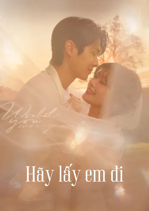 Hãy Lấy Em Đi (Anh có muốn cưới em không?) - Would You Marry Me? (2025)