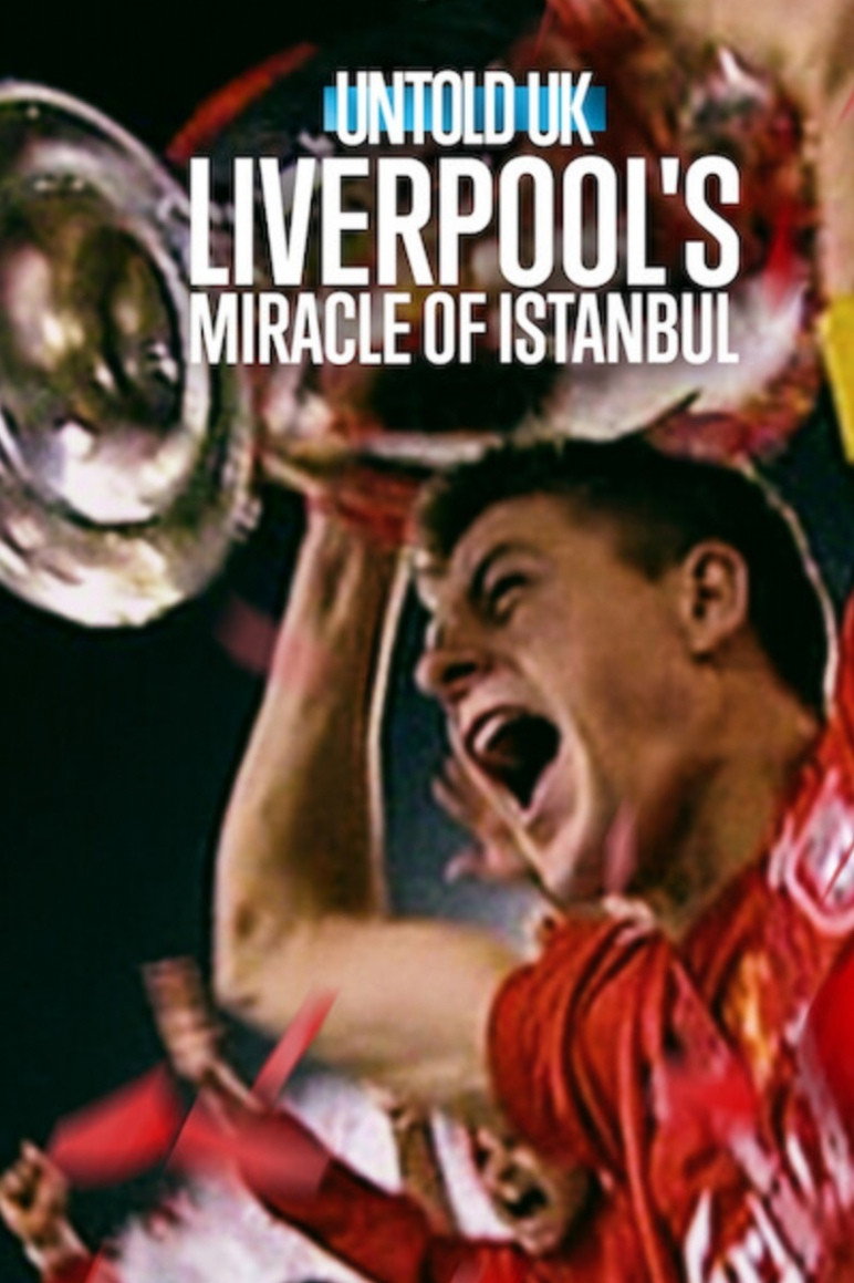 Bí Mật Giới Thể Thao Anh Quốc: Phép Màu Istanbul Của Liverpool - Untold UK: Liverpool's Miracle Of Istanbul (2026)