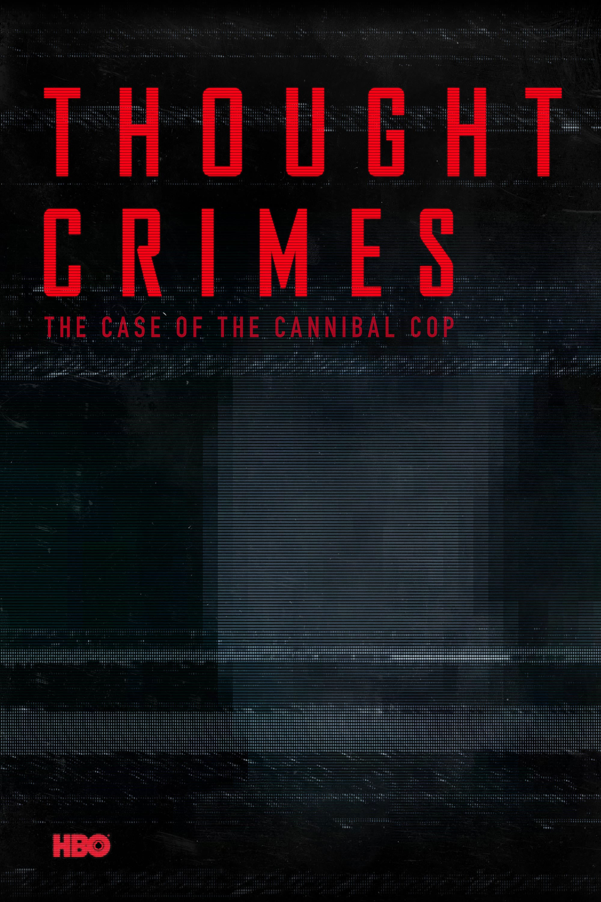 Tội Ác Trong Tư Tưởng: Vụ Án Của Viên Cảnh Sát Ăn Thịt Người - Thought Crimes: The Case of the Cannibal Cop (2015)