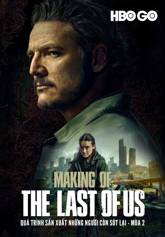Quá Trình Sản Xuất Những Người Còn Sót Lại (Phần 2) - Making Of: The Last Of Us (Season 2) (2025)