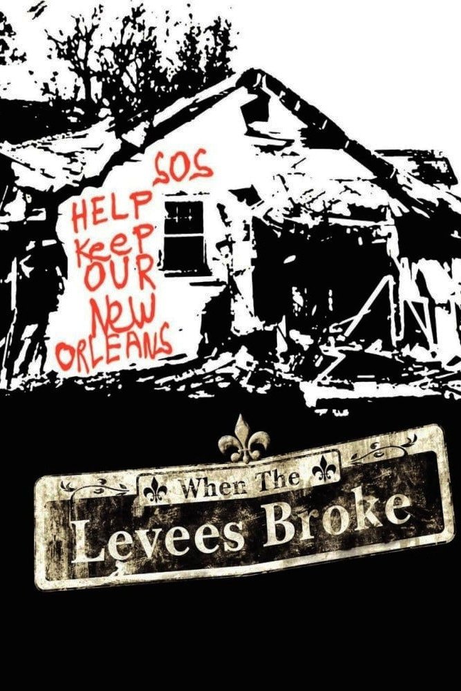 Thảm Họa Vỡ Đê: Lễ Tưởng Niệm 4 Hồi - When the Levees Broke: A Requiem in Four Acts (2006)