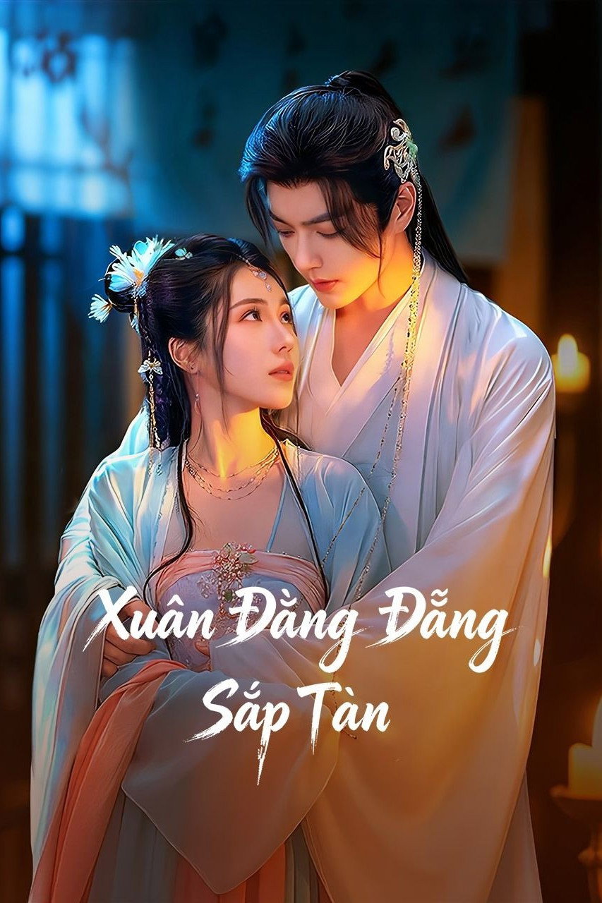 Xuân Đằng Đẵng Sắp Tàn - Shadows Of The Late Spring (2026)