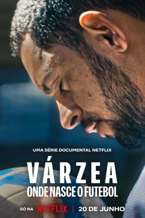 Poster phim Várzea:  Cái Nôi Của Bóng Đá (Várzea: Onde Nasce o Futebol)